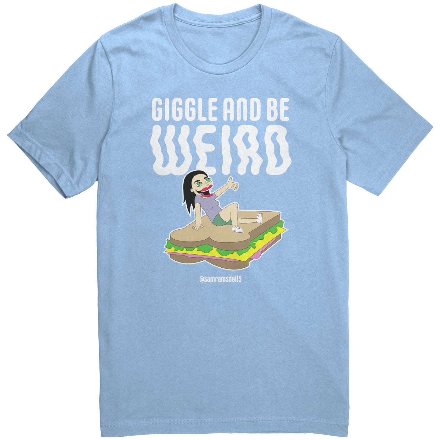 Giggle and be Weird - T Shirt