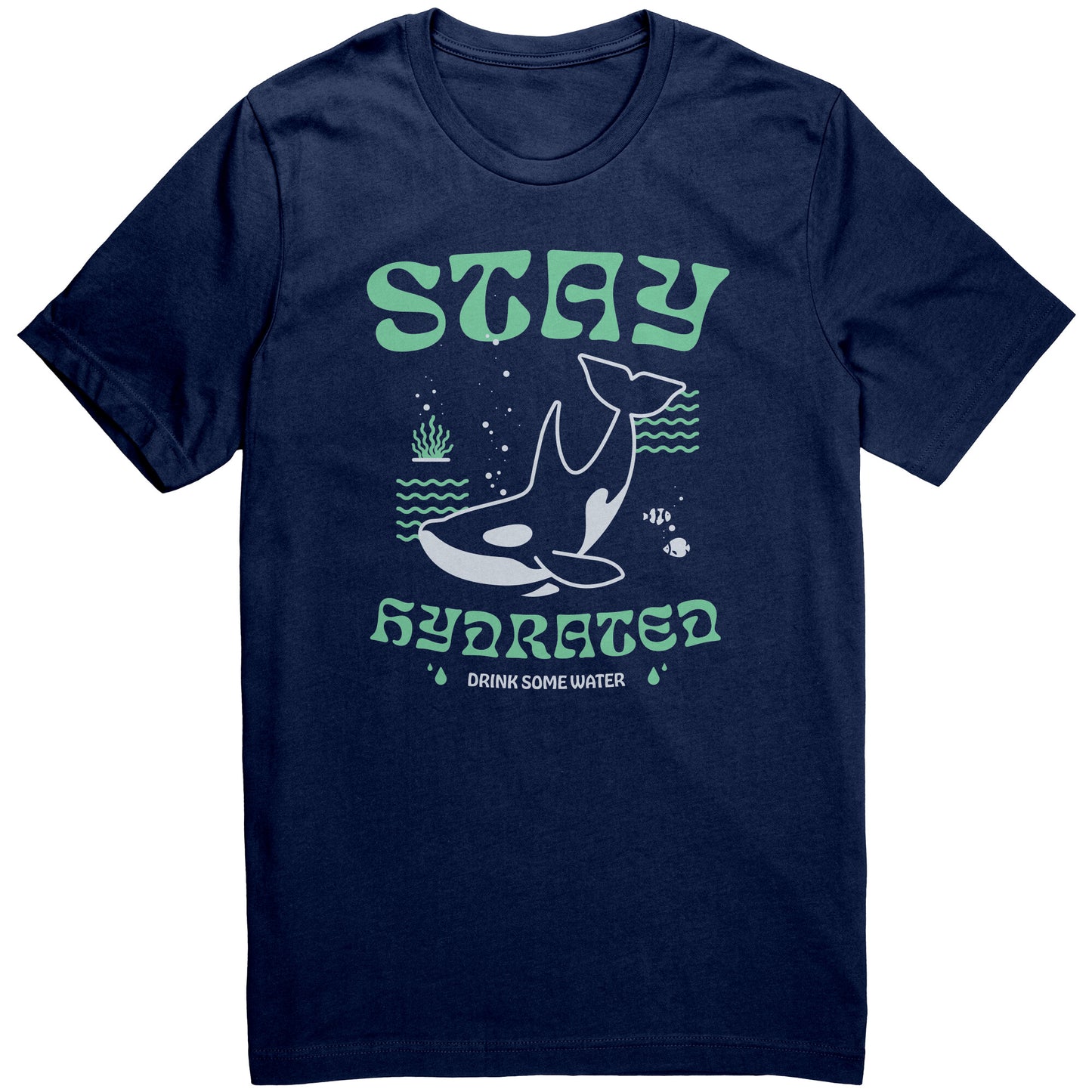 Stay Hydrated - T Shirt