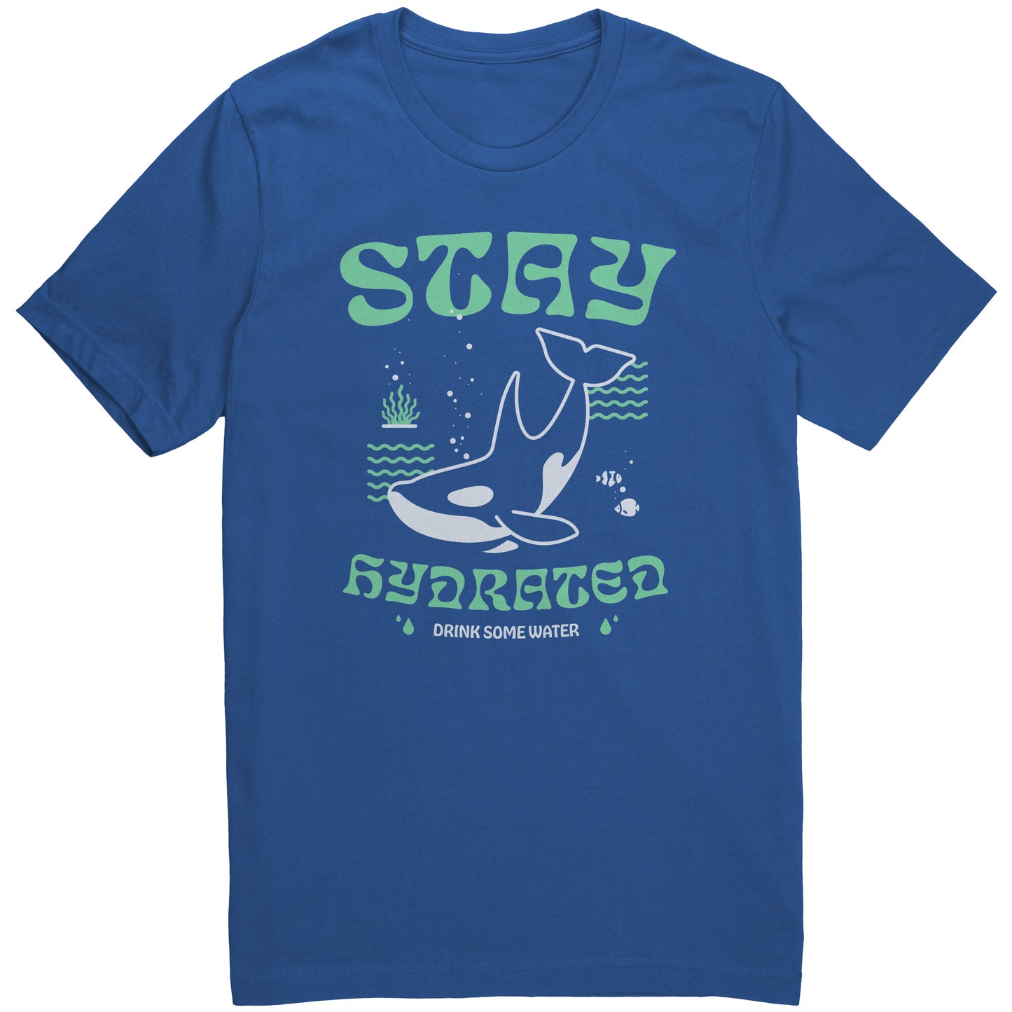 Stay Hydrated - T Shirt