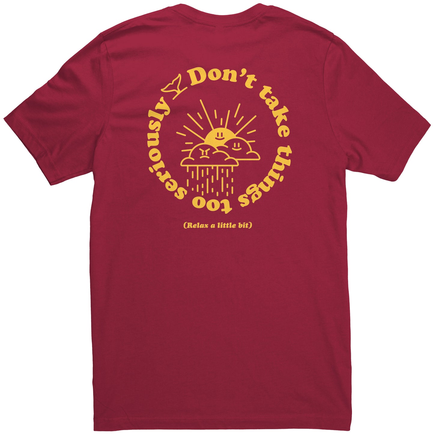 Don't Take Things Too Seriously - T Shirt
