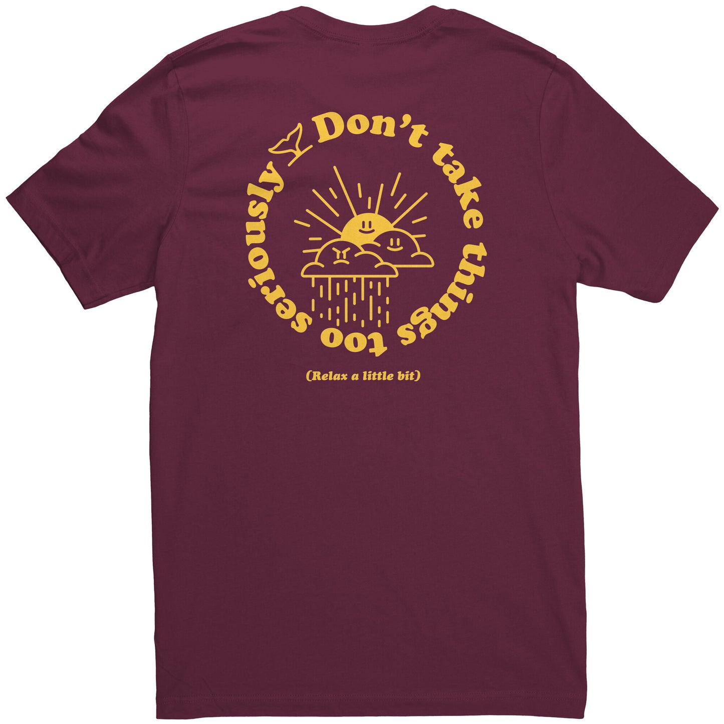Don't Take Things Too Seriously - T Shirt