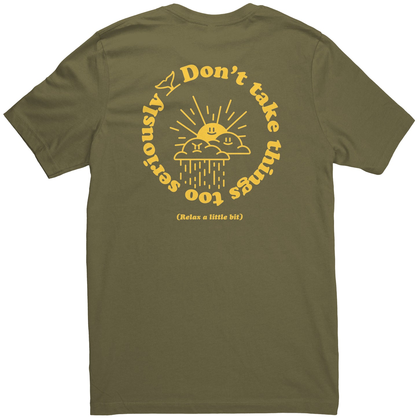 Don't Take Things Too Seriously - T Shirt