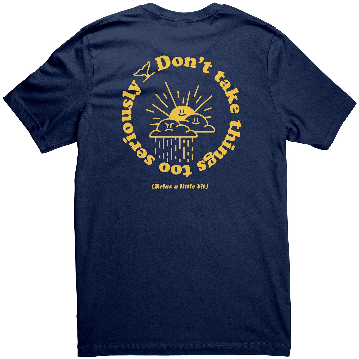 Don't Take Things Too Seriously - T Shirt