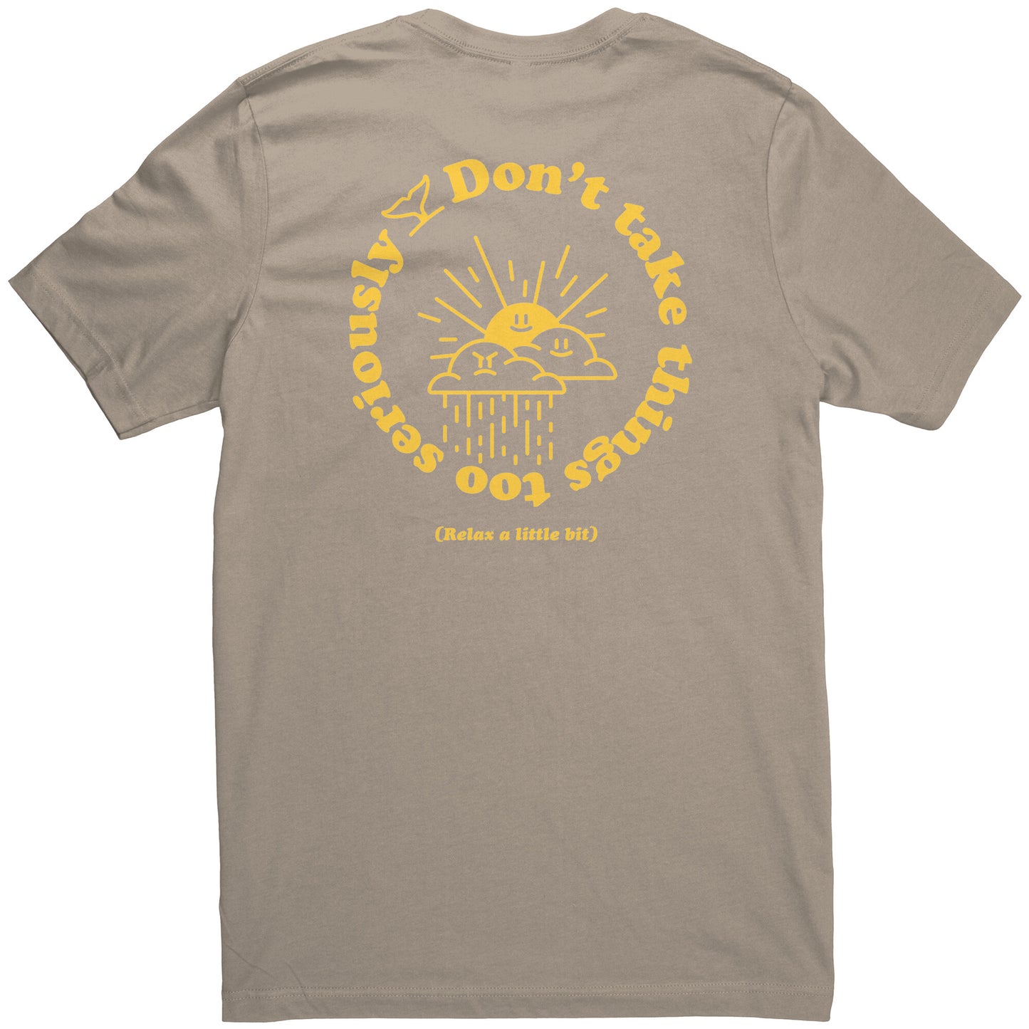 Don't Take Things Too Seriously - T Shirt