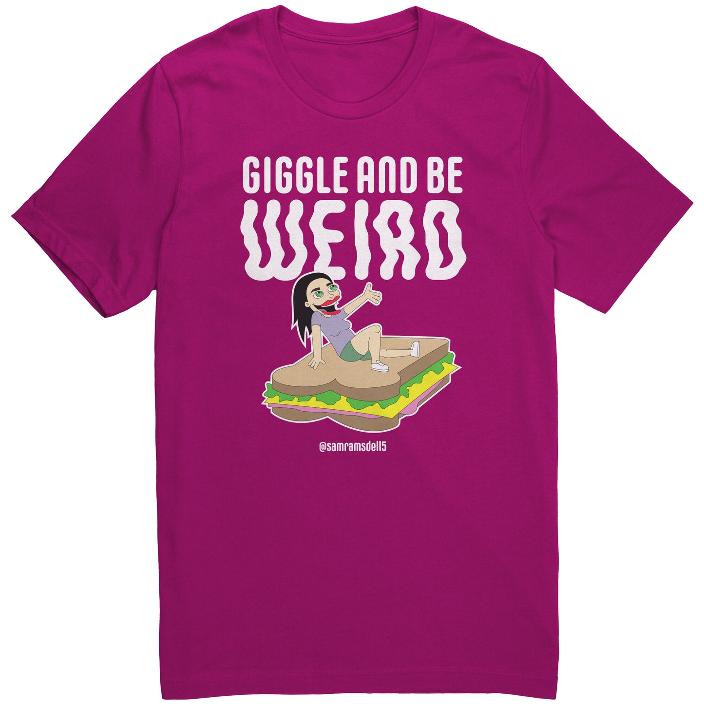 Giggle and be Weird - T Shirt