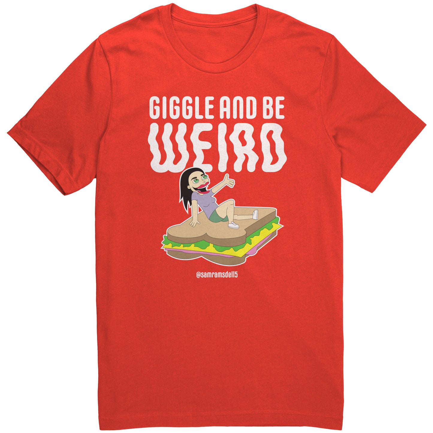 Giggle and be Weird - T Shirt