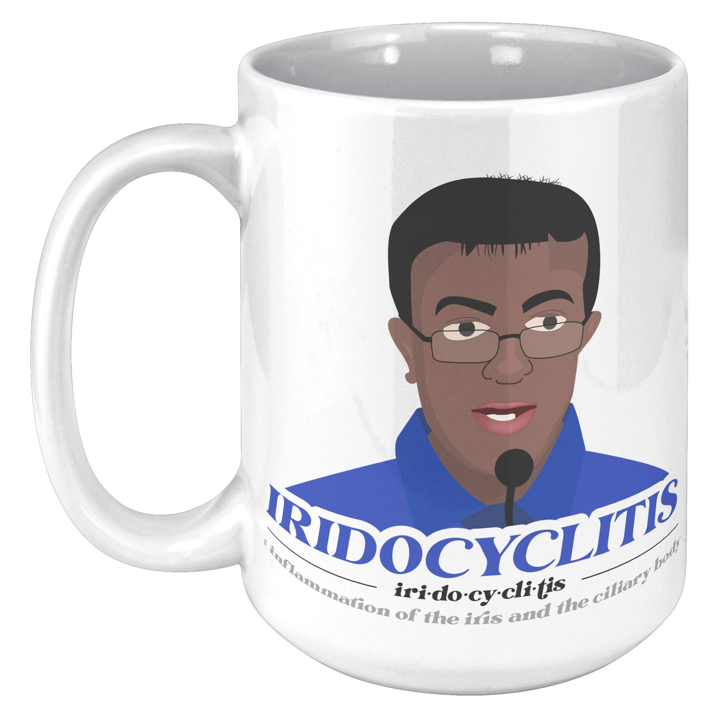 Iridocyclitis - 15oz White Mug