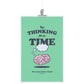 Stop Thinking All The Time - 11x17 Poster